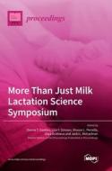 More Than Just Milk Lactation Science Symposium edito da MDPI AG