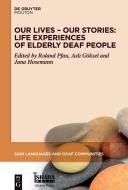 Our Lives - Our Stories: Life Experiences of Elderly Deaf People edito da de Gruyter Mouton