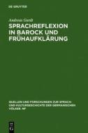 Sprachreflexion in Barock Und Fruhaufklarung: Entwurfe Von Bohme Bis Leibniz di Andreas Gardt edito da Walter de Gruyter