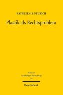Plastik als Rechtsproblem di Kathleen S. Feurich edito da Mohr Siebeck GmbH & Co. K