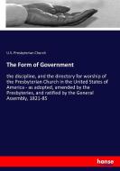 The Form of Government di U. S. Presbyterian Church edito da hansebooks