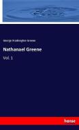Nathanael Greene di George Washington Greene edito da hansebooks