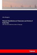 Pleasant Recollections of Characters and Works of Noble Men di John Burgess edito da hansebooks