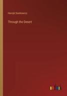 Through the Desert di Henryk Sienkiewicz edito da Outlook Verlag