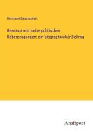 Gervinus und seine politischen Ueberzeugungen: ein biographischer Beitrag di Hermann Baumgarten edito da Anatiposi Verlag