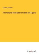 The National Hand-Book of Facts and Figures di Charles Scribner edito da Anatiposi Verlag