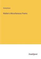 Walden's Miscellaneous Poems di Anonymous edito da Anatiposi Verlag