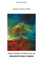 Agile Evolution di Markus Schneider edito da tredition
