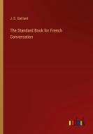 The Standard Book for French Conversation di J. D. Gaillard edito da Outlook Verlag