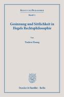 Gesinnung und Sittlichkeit in Hegels Rechtsphilosophie. di Yuzhou Huang edito da Duncker & Humblot GmbH