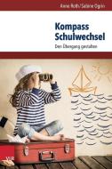 Kompass Schulwechsel di Anne Roth, Sabine Ogrin edito da Vandenhoeck + Ruprecht