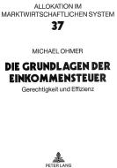 Die Grundlagen der Einkommensteuer di Michael Ohmer edito da Lang, Peter GmbH