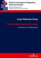 Invisible Hand Of Europe di Lucja Piekarska-Duraj edito da Peter Lang Ag