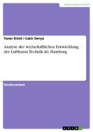 Analyse der wirtschaftlichen Entwicklung der Lufthansa Technik AG Hamburg di Cakir Derya, Taner Kimil edito da GRIN Verlag