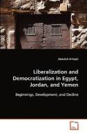 Liberalization and Democratization in Egypt, Jordan, and Yemen di ¿Abdullah Al-faqih edito da VDM Verlag Dr. Müller e.K.