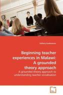 Beginning teacher experiences in Malawi: A grounded theory approach di Esthery Kunkwenzu edito da VDM Verlag Dr. Müller e.K.
