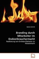 Branding durch Mitarbeiter im Endverbrauchermarkt di Bastian Schmitt edito da VDM Verlag