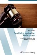 Das Folterverbot im Rechtsstaat di Marie-Luisa Frick edito da AV Akademikerverlag