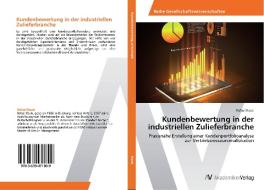 Kundenbewertung in der industriellen Zulieferbranche di Rafael Kaub edito da AV Akademikerverlag