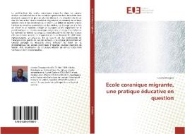 Ecole coranique migrante, une pratique éducative en question di Lassina Zampou edito da Éditions universitaires européennes