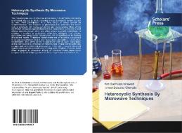 Heterocyclic Synthesis By Microwave Techniques di Niralwad Kirti Sadhurao, Ghorade Ishwar Baburao edito da Scholars' Press