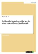 Erfolgreiche Budgetkonsolidierung für einen ausgeglichenen Staatshaushalt di Martin Buhl edito da GRIN Publishing
