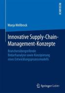 Innovative Supply-Chain-Management-Konzepte di Wanja Wellbrock edito da Springer Fachmedien Wiesbaden