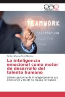 La inteligencia emocional como motor de desarrollo del talento humano di Marllory Johanna Perez Martinez edito da EAE