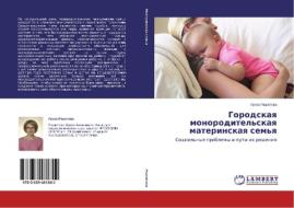 Gorodskaya monoroditel'skaya materinskaya sem'ya di Luiza Rashitova edito da LAP Lambert Academic Publishing