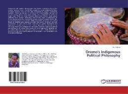 Oromo's Indigenous Political Philosophy di Abdi Kitesa edito da LAP Lambert Academic Publishing