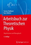 Arbeitsbuch zur Theoretischen Physik di Torsten Fließbach, Hans Walliser edito da Springer-Verlag GmbH