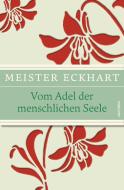 Vom Adel der menschlichen Seele di Meister Eckhart edito da Anaconda Verlag
