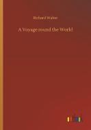 A Voyage round the World di Richard Walter edito da Outlook Verlag