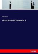 Nicht-Euklidische Geometrie, II. di Felix Klein edito da hansebooks