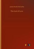 The God of Love di Justin Huntly Mccarthy edito da Outlook Verlag