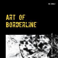 Art of Borderline di Ina Kobalt edito da Books on Demand