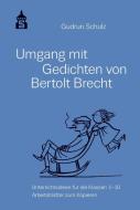 Umgang mit Gedichten von Bertolt Brecht di Gudrun Schulz edito da Schneider Verlag GmbH