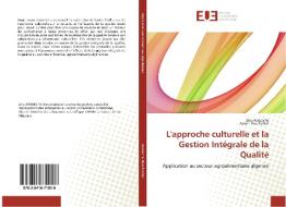 L'approche culturelle et la Gestion Intégrale de la Qualité di Zina Arabeche, Adnen Ben Fadhel edito da Editions universitaires europeennes EUE