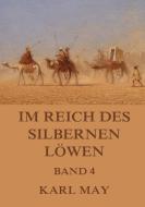 Im Reich des silbernen Löwen, Band 4 di Karl May edito da Jazzybee Verlag