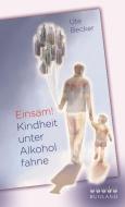 Einsam! Kindheit unter Alkoholfahne di Ute Becker edito da Ruhland Verlag GmbH