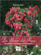 Die Natur der Rose di Werner Ruf edito da OLV Organischer Landbau