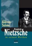 Friedrich Nietzsche in seinen Werken di Lou Andreas-Salomé edito da Severus