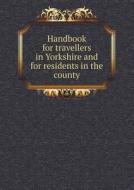 Handbook For Travellers In Yorkshire And For Residents In The County di John Murray edito da Book On Demand Ltd.