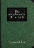 The Encyclopaedia Of The Stable di Vero Kemball Shaw edito da Book On Demand Ltd.