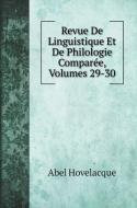 Revue De Linguistique Et De Philologie Comparée, Volumes 29-30 di Abel Hovelacque edito da Book on Demand Ltd.