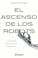 El Ascenso de Los Robots di Martin Ford edito da PLANETA PUB