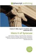 Hiero Ii Of Syracuse di Frederic P Miller, Agnes F Vandome, John McBrewster edito da Alphascript Publishing