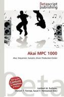 Akai MPC 1000 edito da Betascript Publishing