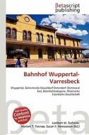 Bahnhof Wuppertal-Varresbeck edito da Betascript Publishing