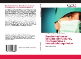 Ameloblastomas: Estudio estructural, Histoquímico e Inmunohistoquímico di Javier Elías Fernández, René Fernández edito da EAE